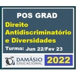 Pós Grad (6 meses) Prática em DIREITO ANTIDISCRIMINATÓRIO e DIVERSIDADE – Turma Jun 2022 (DAMÁSIO 2022) Pós Graduação